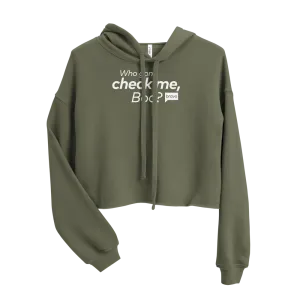 Bravo Gear Who Gon' Check Me, Boo? Women's Fleece Crop Hoodie