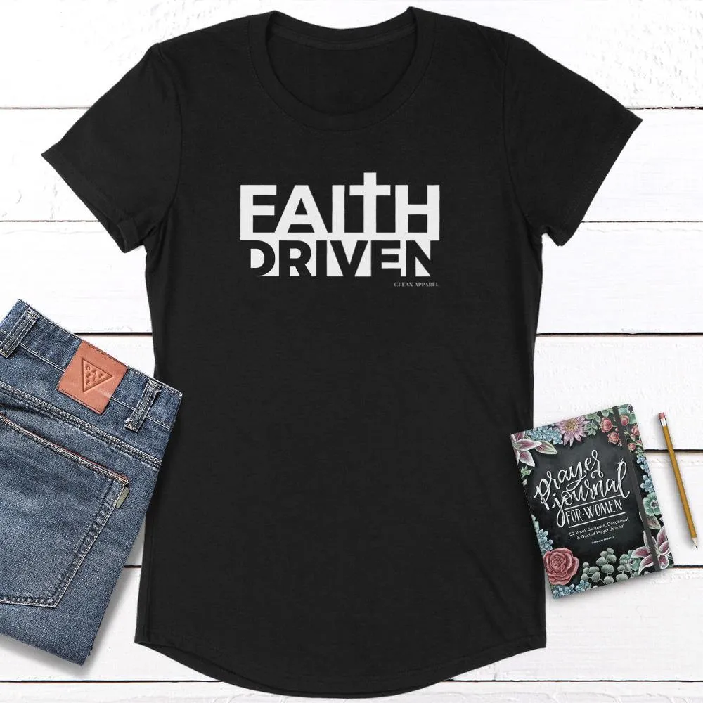 Faith Driven Ladies Curved Hem Tees
