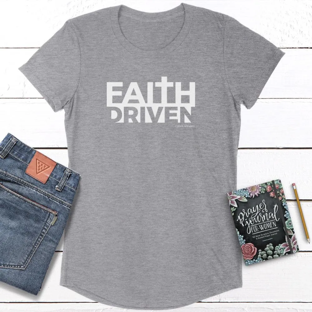 Faith Driven Ladies Curved Hem Tees