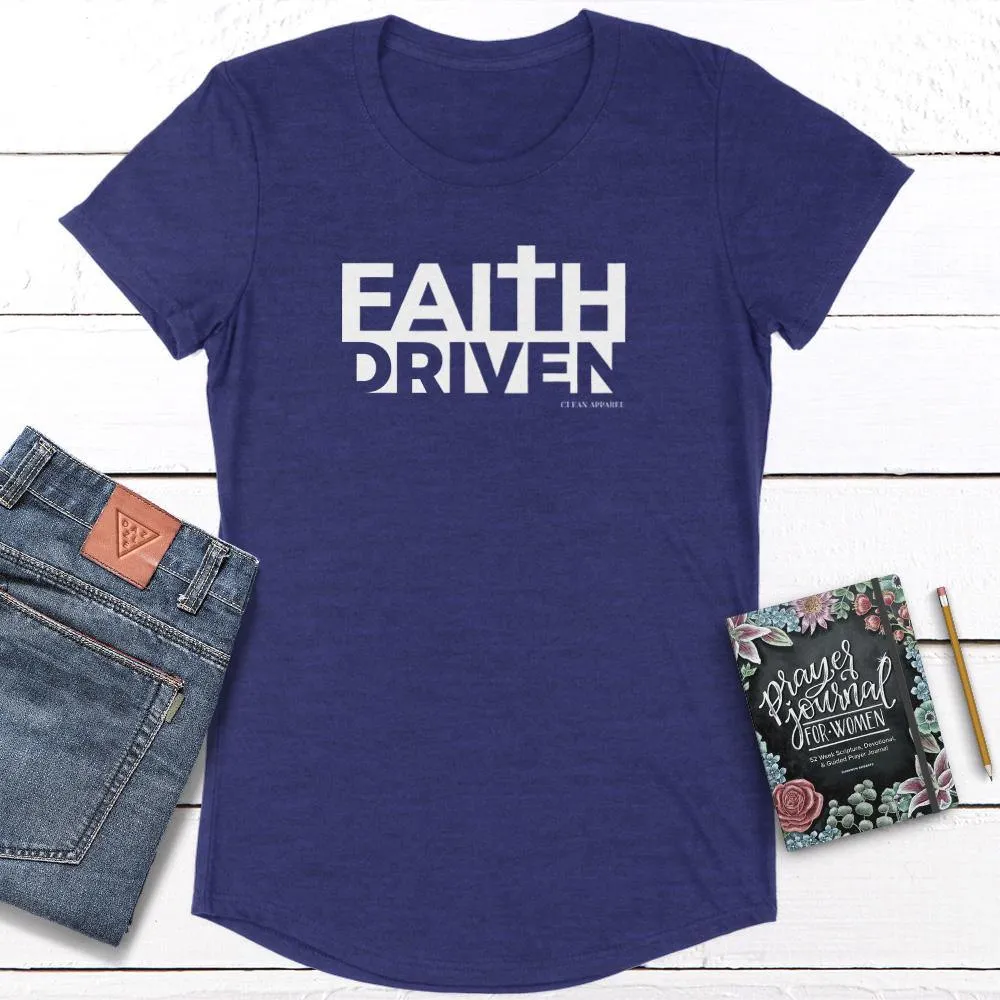 Faith Driven Ladies Curved Hem Tees