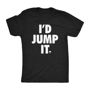I'd Jump It Shirt