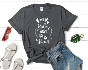 My Kids Have Paws Woman T Shirt.