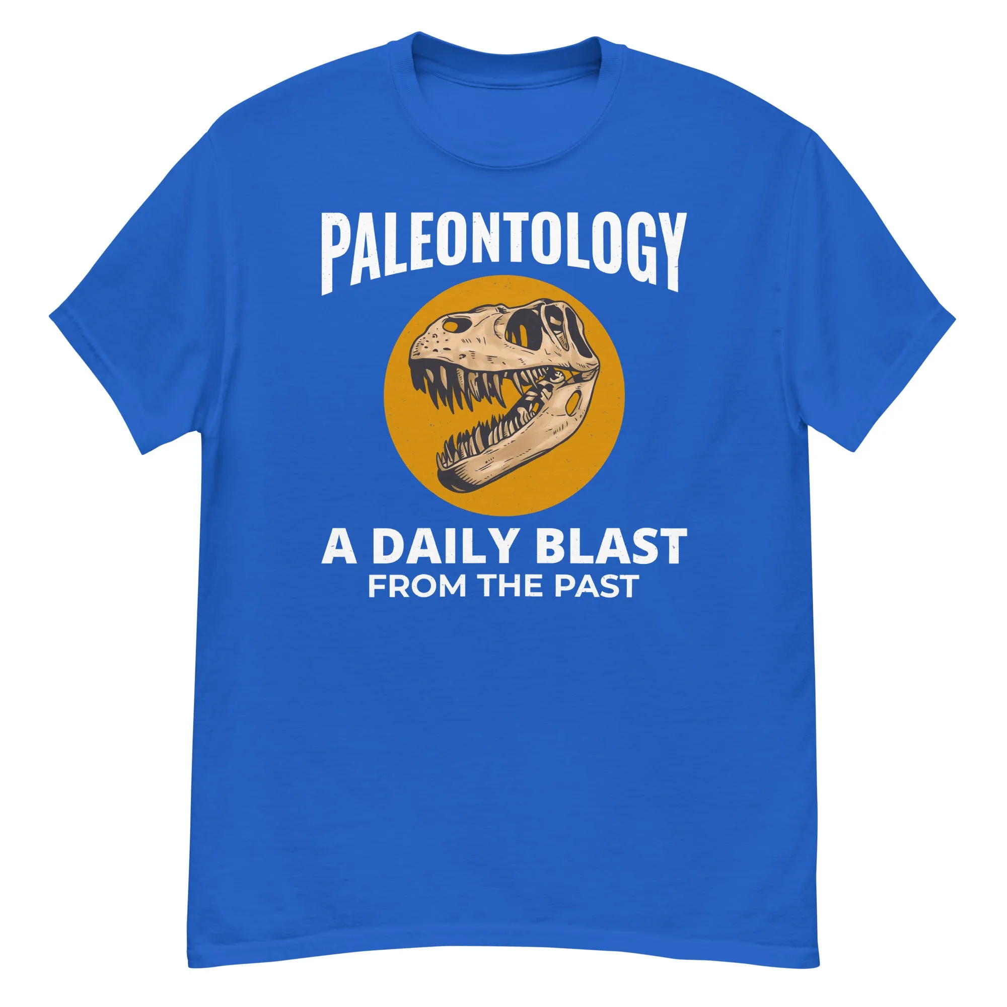 Paleontologist T-Shirt: Paleontology - A Daily Blast from the Past