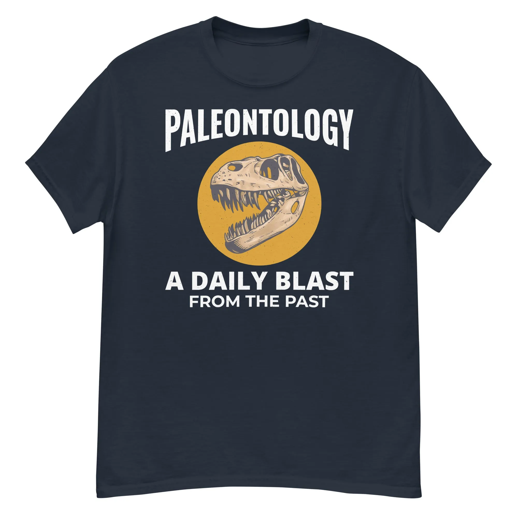 Paleontologist T-Shirt: Paleontology - A Daily Blast from the Past