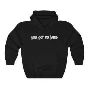 You Got No Jams Hoodie - Trendy Winter Kpop Hoodies Kpop Fashion - Kpop Hooded Sweater
